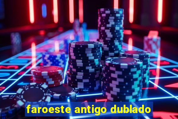 faroeste antigo dublado